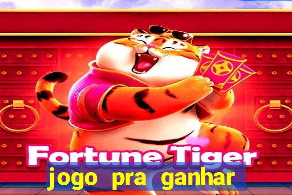 jogo pra ganhar dinheiro sem depositar